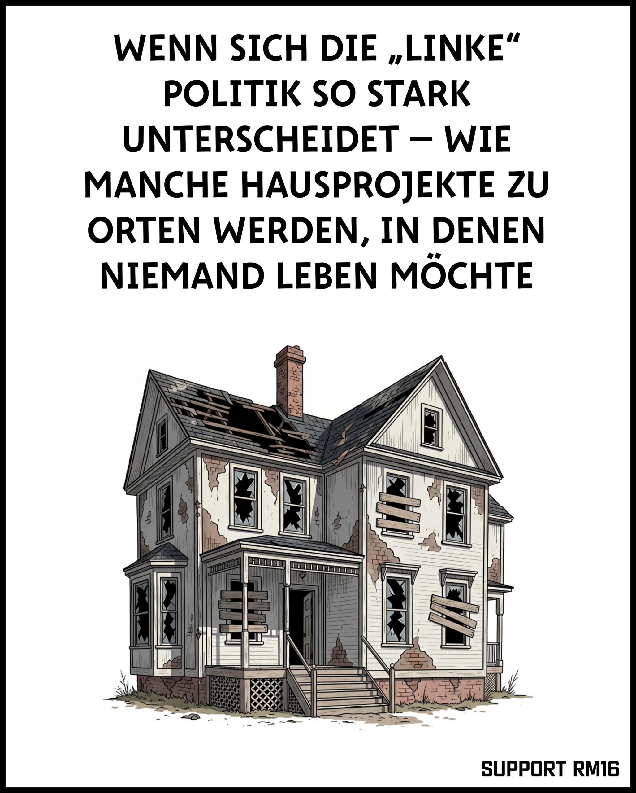 Wenn sich die „linke“ Politik so stark unterscheidet – wie manche Hausprojekte zu Orten werden, in denen niemand leben möchte