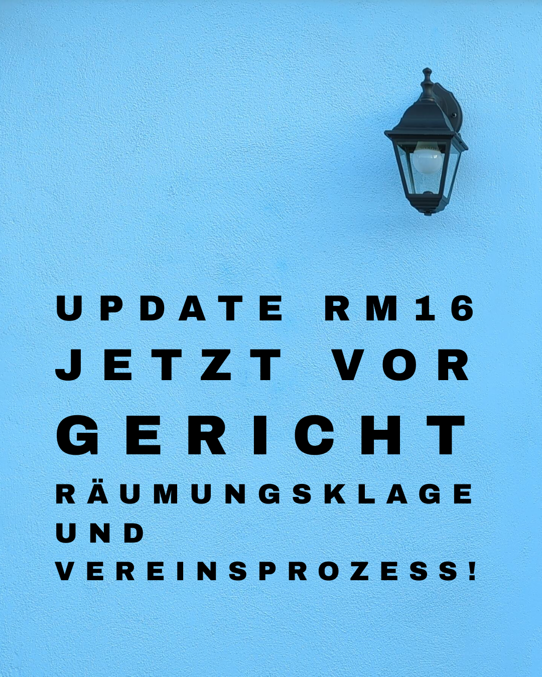 Update zur RM16 – jetzt vor Gericht – Räumungsklage und Vereinsprozess!